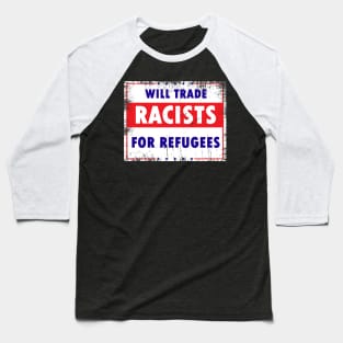 Will Trade Racists For Refugees Baseball T-Shirt